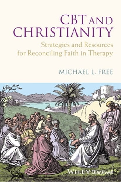 CBT and Christianity, Michael L. Free - Ebook - 9781118330128
