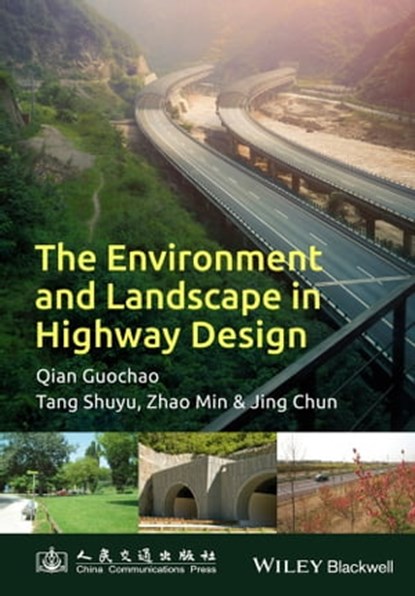 The Environment and Landscape in Motorway Design, Guochao Qian ; Shuyu Tang ; Min Zhang ; Chun Jing - Ebook - 9781118332955