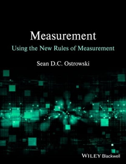 Measurement using the New Rules of Measurement, Sean D. C. Ostrowski - Ebook - 9781118333006
