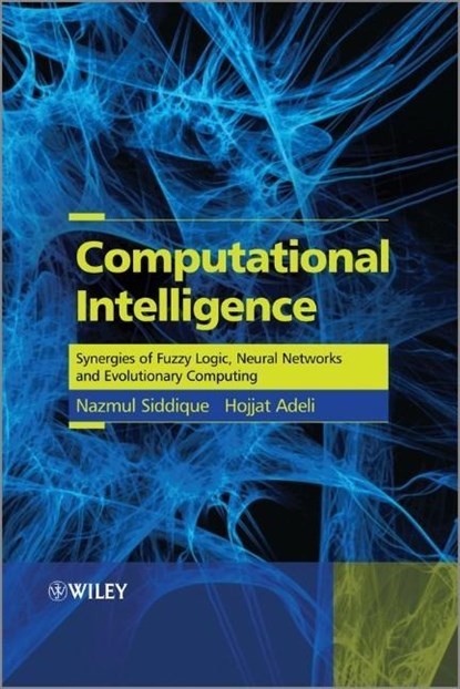 Computational Intelligence, NAZMUL (UNIVERSITY OF ULSTER,  UK) Siddique ; Hojjat (Ohio State University) Adeli - Gebonden - 9781118337844