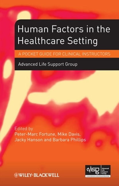 Human Factors in the Health Care Setting, Advanced Life Support Group (ALSG) - Ebook - 9781118339688