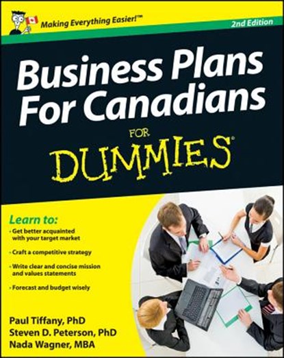Business Plans For Canadians for Dummies, Paul Tiffany ; Steven D. Peterson ; Nada Wagner - Paperback - 9781118349120