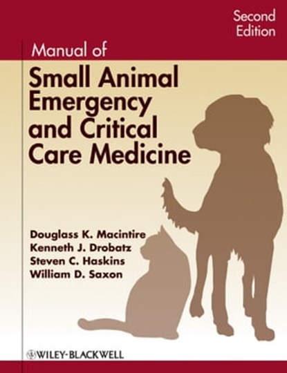 Manual of Small Animal Emergency and Critical Care Medicine, Douglass K. Macintire ; Kenneth J. Drobatz ; Steven C. Haskins ; William D. Saxon - Ebook - 9781118351130