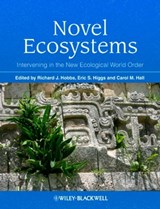 Novel Ecosystems - Richard J. Hobbs ; Eric S. Higgs ; Carol Hall - 9781118354209