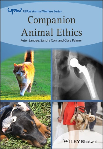 Companion Animal Ethics, Peter Sandøe ; Sandra (Clinical Reader in Small Animal Surgery at the University of Nottingham) Corr ; Clare Palmer - Paperback - 9781118376690