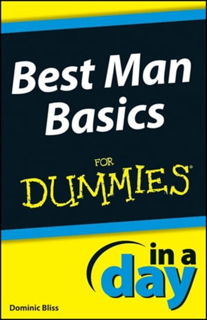 Best Man Basics In A Day For Dummies, Dominic Bliss - Ebook - 9781118380291