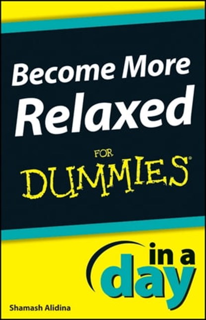 Become More Relaxed In A Day For Dummies, Shamash Alidina - Ebook - 9781118380390