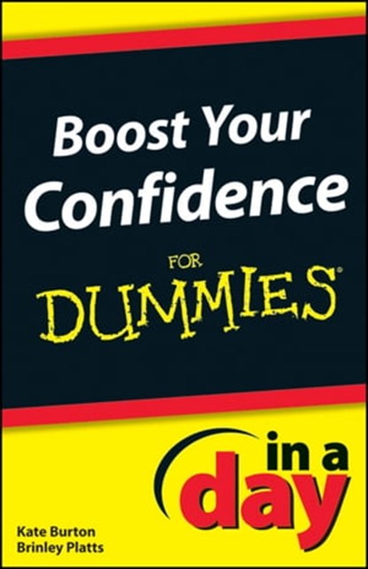 Boost Your Confidence In A Day For Dummies, Kate Burton ; Brinley N. Platts - Ebook - 9781118380444