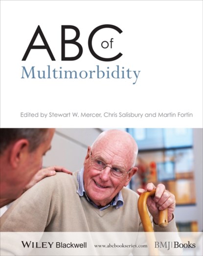 ABC of Multimorbidity, STEWART (UNIVERSITY OF GLASGOW,  UK) Mercer ; Chris (University of Bristol, UK) Salisbury ; Martin (Universite de Sherbrooke, Canada) Fortin - Paperback - 9781118383889