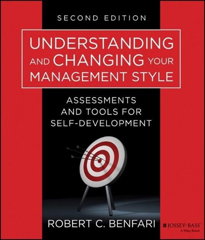 Understanding and Changing Your Management Style, Robert C. Benfari - Paperback - 9781118399460