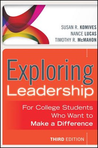 Exploring Leadership, SUSAN R. (UNIVERSITY OF MARYLAND,  College Park) Komives ; Nance (George Mason University) Lucas ; Timothy R. (University of Oregon) McMahon - Paperback - 9781118399477