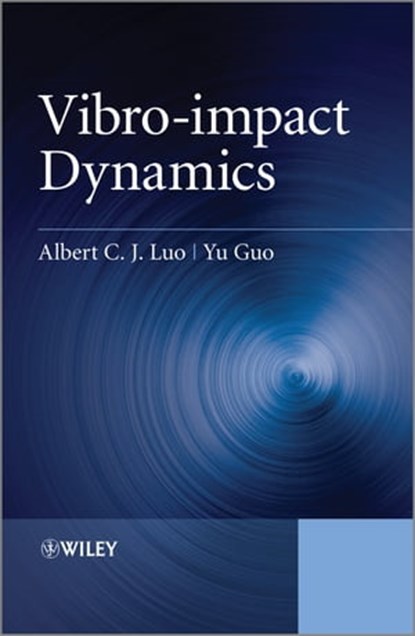 Vibro-impact Dynamics, Albert C. J. Luo ; Yu Guo - Ebook - 9781118402900