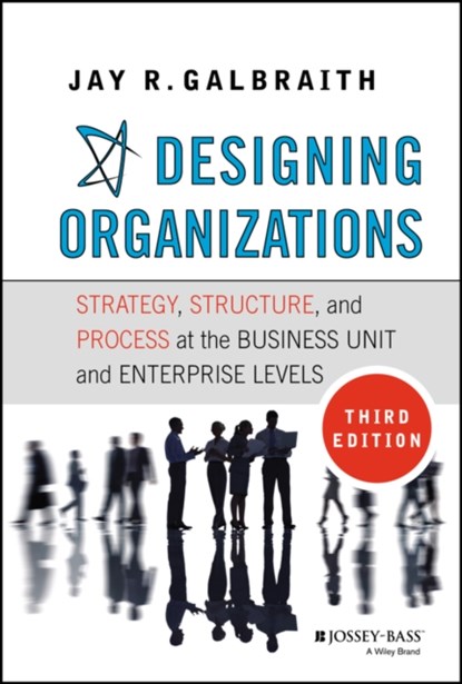 Designing Organizations, Jay R. (Center for Effective Organizations at the University of Southern California) Galbraith - Gebonden - 9781118409954