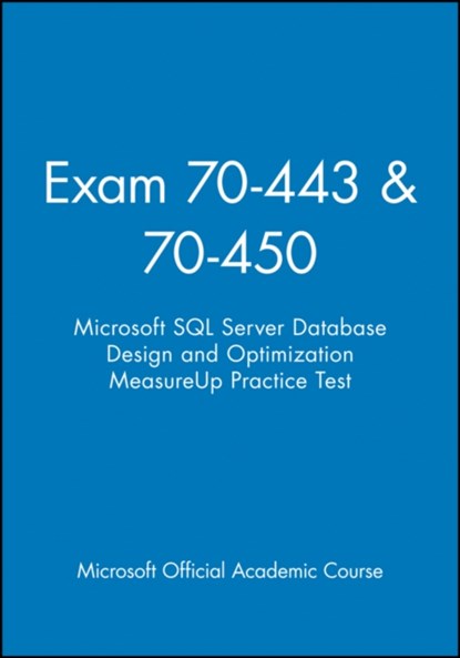 Exam 70-443 & 70-450 Microsoft SQL Server Database Design and Optimization MeasureUp Practice Test, Microsoft Official Academic Course - Paperback - 9781118412992
