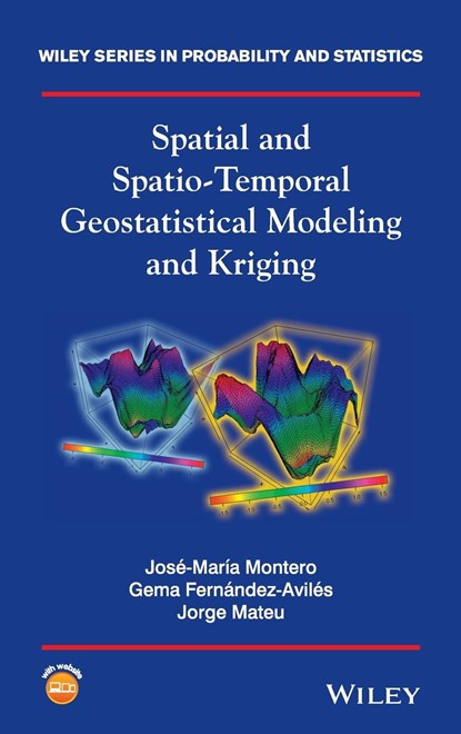 Spatial and Spatio-Temporal Geostatistical Modeling and Kriging, JOSE-MARIA MONTERO ; GEMA FERNANDEZ-AVILES ; JORGE (DEPARTMENT OF MATHEMATICS OF THE UNIVERSITY JAUME I OF CASTELLON,  Spain) Mateu - Gebonden - 9781118413180