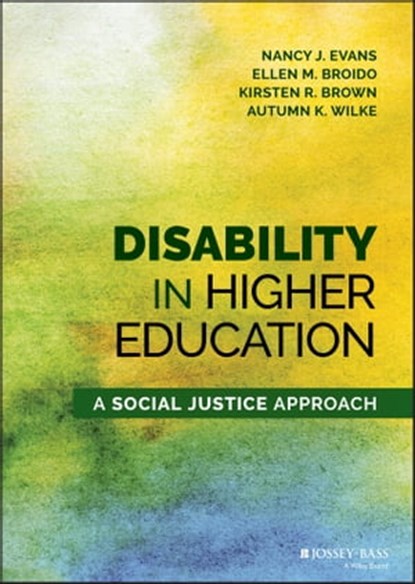 Disability in Higher Education, Nancy J. Evans ; Ellen M. Broido ; Kirsten R. Brown ; Autumn K. Wilke - Ebook - 9781118415689