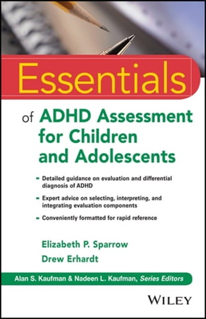 Essentials of ADHD Assessment for Children and Adolescents, Elizabeth P. Sparrow ; Drew Erhardt ; Alan S. Kaufman ; Nadeen L. Kaufman - Ebook - 9781118416235