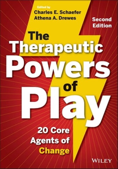 The Therapeutic Powers of Play, Charles E. Schaefer ; Athena A. Drewes - Ebook - 9781118416587