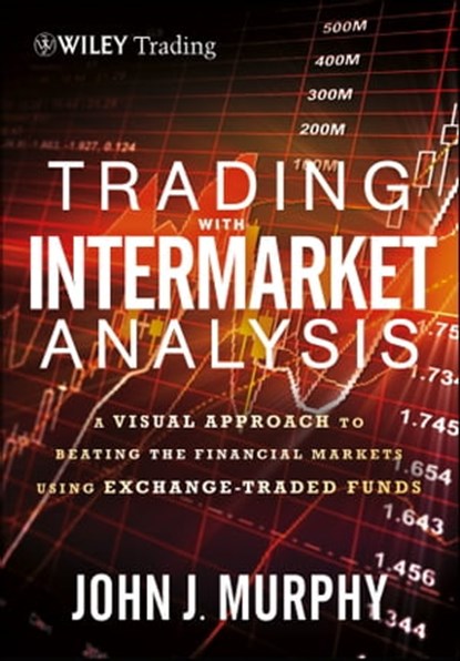 Trading with Intermarket Analysis, John J. Murphy - Ebook - 9781118421581