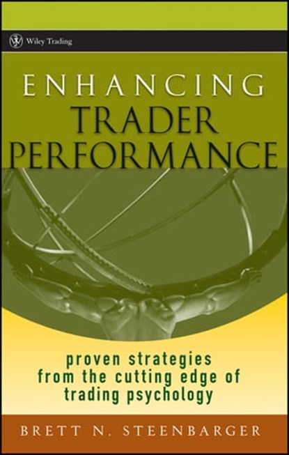 Enhancing Trader Performance, Brett N. Steenbarger - Ebook - 9781118428641