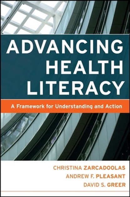 Advancing Health Literacy, Christina Zarcadoolas ; Andrew Pleasant ; David S. Greer - Ebook - 9781118429747