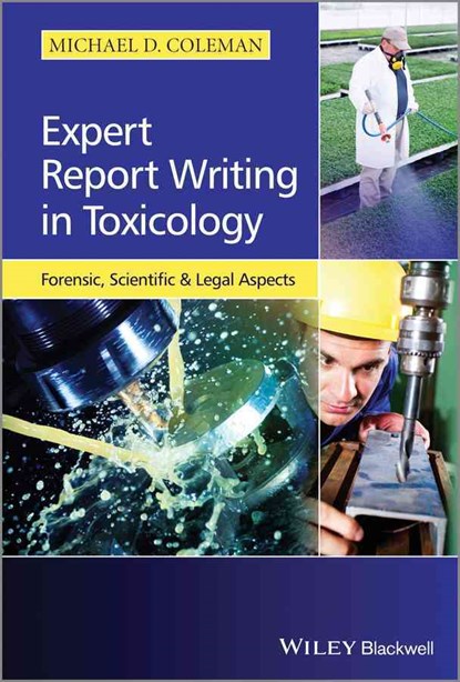Expert Report Writing in Toxicology, Michael D. (University of Aston Coleman - Gebonden - 9781118432372