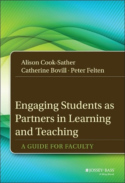 Engaging Students as Partners in Learning and Teaching, Alison (Bryn Mawr University) Cook-Sather ; Catherine Bovill ; Peter Felten - Gebonden - 9781118434581