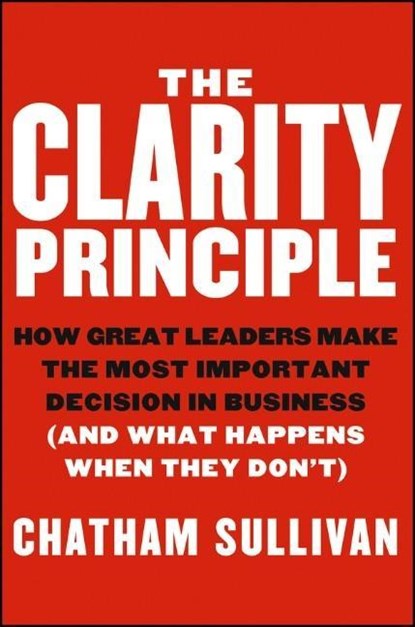 The Clarity Principle, Chatham Sullivan - Gebonden - 9781118434666