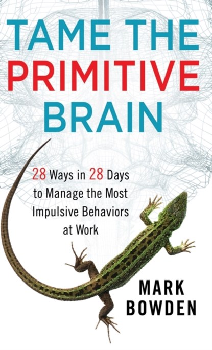 Tame the Primitive Brain, Mark Bowden - Gebonden - 9781118436981
