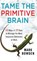 Tame the Primitive Brain, Mark Bowden - Gebonden - 9781118436981