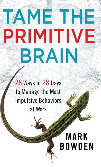 Tame the Primitive Brain, Mark Bowden - Gebonden - 9781118436981