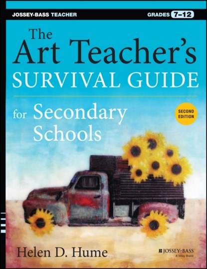 The Art Teacher's Survival Guide for Secondary Schools, Helen D. Hume - Paperback - 9781118447031