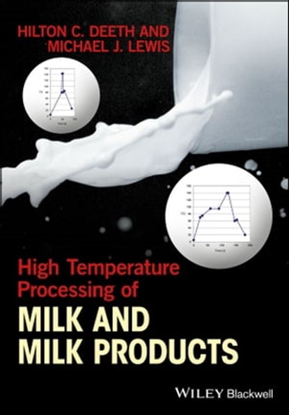 High Temperature Processing of Milk and Milk Products, Hilton C. Deeth ; Michael J. Lewis - Ebook - 9781118460498
