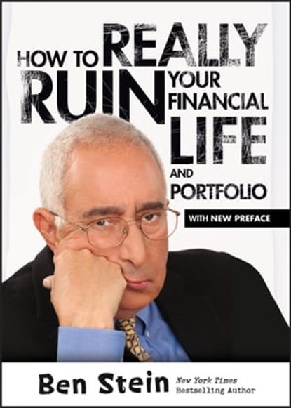 How To Really Ruin Your Financial Life and Portfolio, Ben Stein - Ebook - 9781118461464