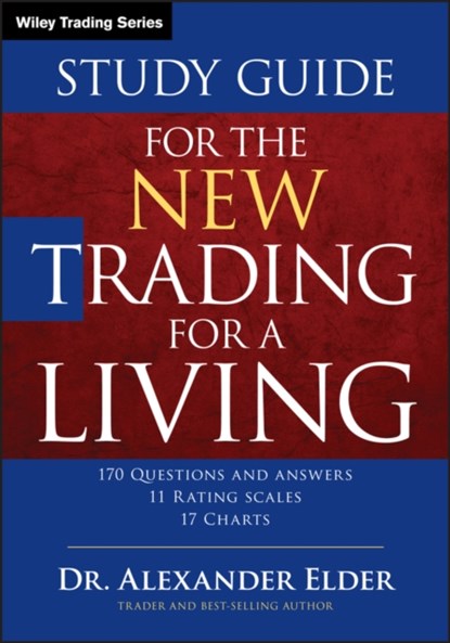 Study Guide for The New Trading for a Living, ALEXANDER (DIRECTOR,  Financial Trading Seminars, Inc.) Elder - Paperback - 9781118467459