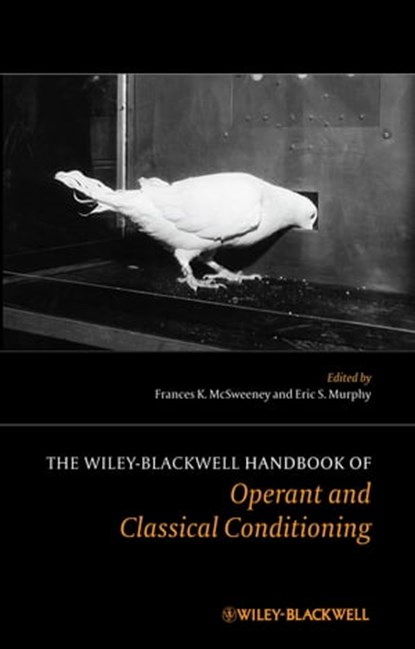 The Wiley Blackwell Handbook of Operant and Classical Conditioning, Frances K. McSweeney ; Eric S. Murphy - Ebook - 9781118468173