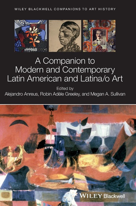 A Companion to Modern and Contemporary Latin American and Latina/o Art