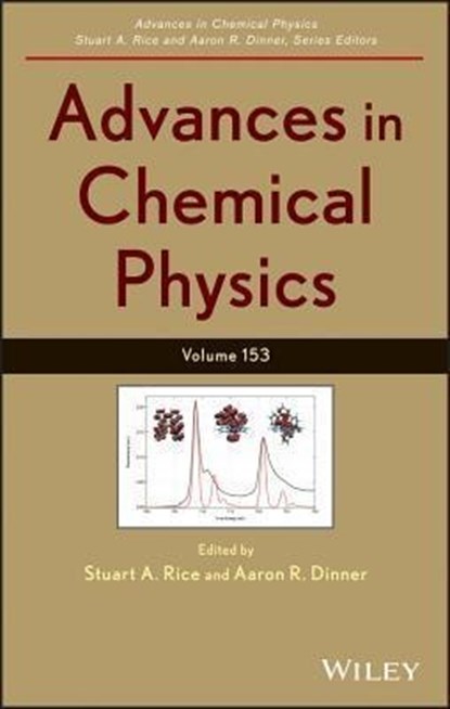 Advances in Chemical Physics, Volume 153, Stuart A. (University of Chicago) Rice ; Aaron R. (Harvard University) Dinner - Gebonden - 9781118477861