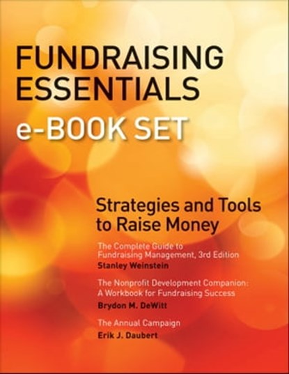 Fundraising Essentials e-book Set, Stanley Weinstein ; Brydon M. DeWitt ; Erik J. Daubert - Ebook - 9781118478387