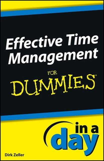 Effective Time Management In a Day For Dummies, Dirk Zeller - Ebook - 9781118491126