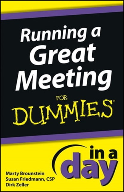 Running a Great Meeting In a Day For Dummies, Marty Brounstein ; Susan Friedmann ; Dirk Zeller - Ebook - 9781118491218