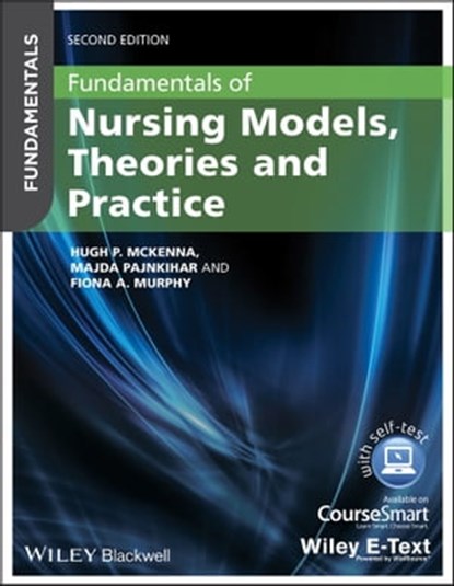 Fundamentals of Nursing Models, Theories and Practice, Majda Pajnkihar ; Fiona Murphy ; Hugh P. McKenna - Ebook - 9781118492116