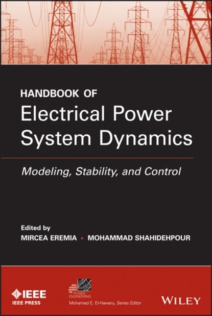 Handbook of Electrical Power System Dynamics, MIRCEA EREMIA ; MOHAMMAD (ELECTRICAL AND COMPUTER ENGINEERING DEPARTMENT,  Illinois Institute of Technology, Chicago, Illinois) Shahidehpour - Gebonden - 9781118497173