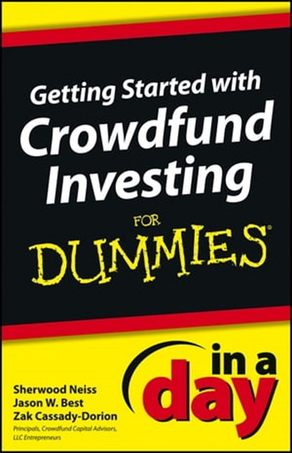 Getting Started with Crowdfund Investing In a Day For Dummies, Sherwood Neiss ; Jason W. Best ; Zak Cassady-Dorion - Ebook - 9781118502242