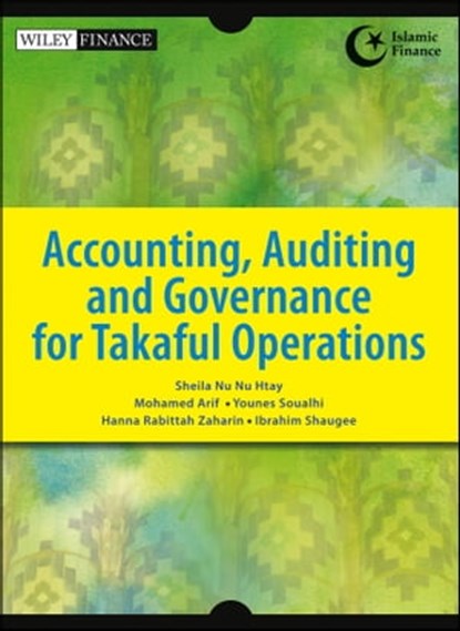 Accounting, Auditing and Governance for Takaful Operations, Sheila Nu Nu Htay ; Mohamed Arif ; Younes Soualhi ; Hanna Rabittah Zaharin ; Ibrahim Shaugee - Ebook - 9781118503966