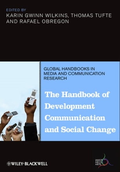 The Handbook of Development Communication and Social Change, Karin Gwinn Wilkins ; Thomas Tufte ; Rafael Obregon - Ebook - 9781118505366