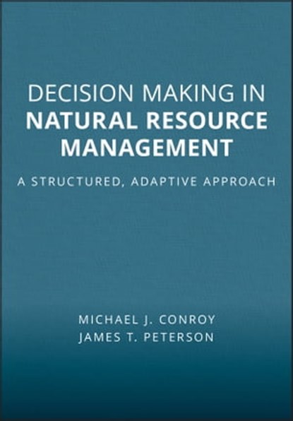 Decision Making in Natural Resource Management, Michael J. Conroy ; James T. Peterson - Ebook - 9781118506233