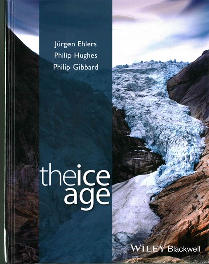 The Ice Age, Jurgen (Geological Survey of Hamburg) Ehlers ; Dr. Philip (University of Manchester) Hughes ; Professor Philip L. (University of Cambridge) Gibbard - Gebonden - 9781118507810