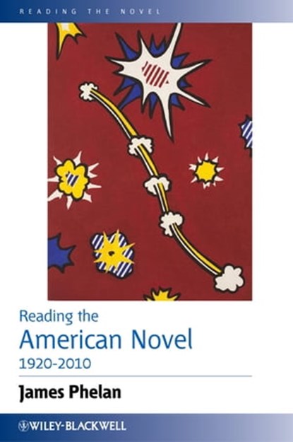 Reading the American Novel 1920-2010, James Phelan - Ebook - 9781118512890