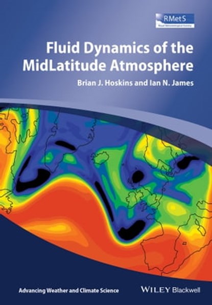 Fluid Dynamics of the Mid-Latitude Atmosphere, Brian J. Hoskins ; Ian N. James - Ebook - 9781118526040